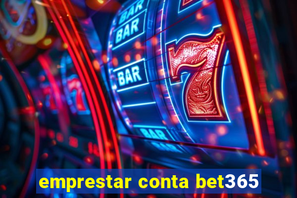 emprestar conta bet365